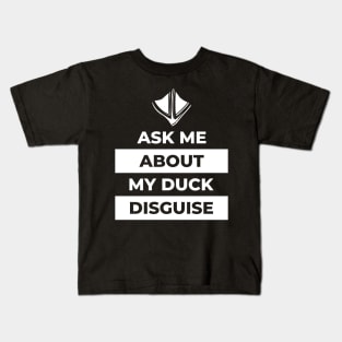 Ask Me About My Duck Disguise Kids T-Shirt